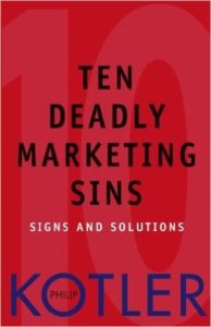 Ten Deadly Marketing Sins: Signs and Solutions Ten Deadly Marketing Sins: Signs and Solutions
